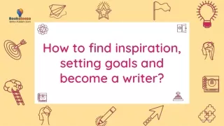 How to find inspiration, setting goals and becoming a writer