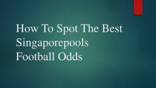 How To Spot The Best Singaporepools Football Odds