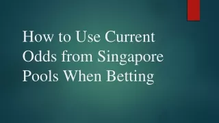 How to Use Current Odds from Singapore Pools When Betting