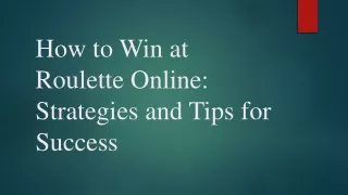 How to Win at Roulette Online Strategies and Tips for Success