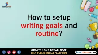 How to setup writing goals and routine