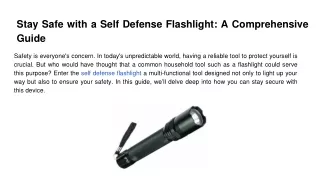 Stay Safe with a Self Defense Flashlight_ A Comprehensive Guide