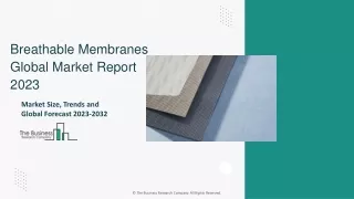 Breathable Membranes Market Analysis, Size, Share, Strategies, Outlook By 2032