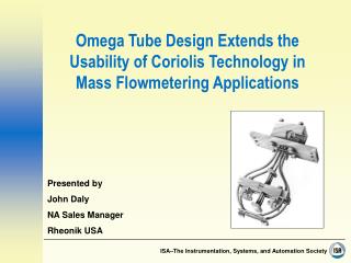 Omega Tube Design Extends the Usability of Coriolis Technology in Mass Flowmetering Applications