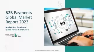 B2B Payments Market Size, Restraints, Drivers, Trends And Analysis 2023-2032