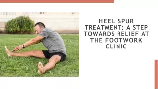 HEEL SPUR TREATMENT: A STEP TOWARDS RELIEF AT THE FOOTWORK CLINIC