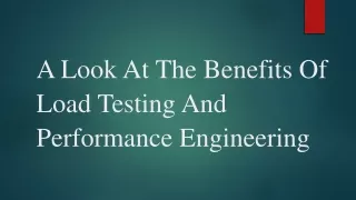 A Look At The Benefits Of Load Testing And Performance Engineering