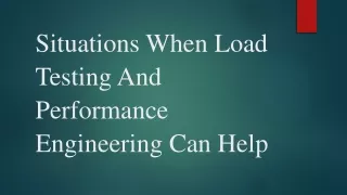 Situations When Load Testing And Performance Engineering Can Help