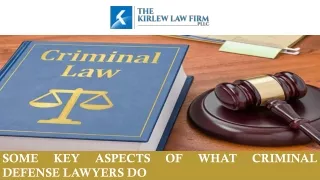 Some Key Aspects of What Criminal Defense Lawyers Do