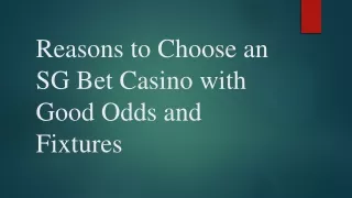 Reasons to Choose an SG Bet Casino with Good Odds and Fixtures