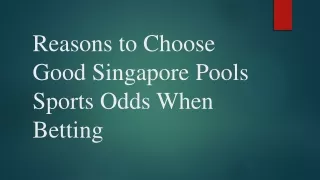 Reasons to Choose Good Singapore Pools Sports Odds When Betting