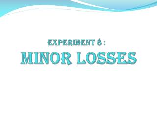 Experiment 8 : Minor Losses