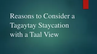 Reasons to Consider a Tagaytay Staycation with a Taal View