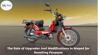 The Role of Upgrades And Modifications In Moped for Reselling Purposes