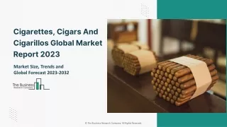 Global Cigarettes, Cigars And Cigarillos Market Trends And Growth Rate By 2032