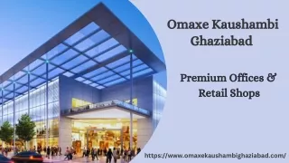 Omaxe  Kaushambi Ghaziabad | Premium Offices & Retail Shops