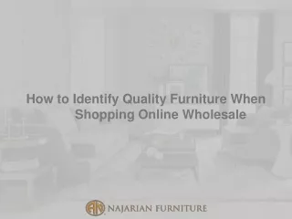 How to Identify Quality Furniture When Shopping Online Wholesale
