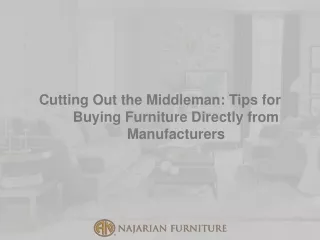Cutting Out the Middleman Tips for Buying Furniture Directly from Manufacturers