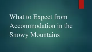 What to Expect from Accommodation in the Snowy Mountains