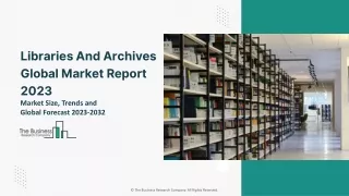 Libraries And Archives Global Market By Product Type, By Manufacturers, By Technology, By Application, By Regional Analy