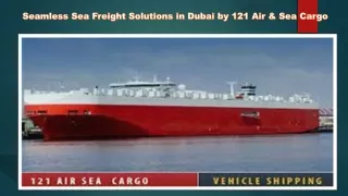 Seamless Sea Freight Solutions in Dubai by 121 Air & Sea Cargo