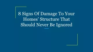 8 Signs Of Damage To Your Homes’ Structure That Should Never Be Ignored
