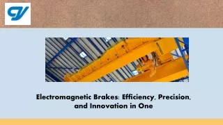 Electromagnetic Brakes Efficiency, Precision, and Innovation in One