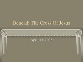 Beneath The Cross Of Jesus