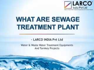 WHAT ARE SEWAGE TREATMENT PLANT