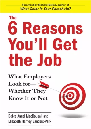[PDF READ ONLINE]  The 6 Reasons You'll Get the Job: What Employers Look for--Wh