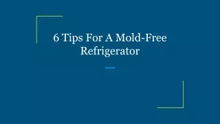 6 Tips For A Mold-Free Refrigerator