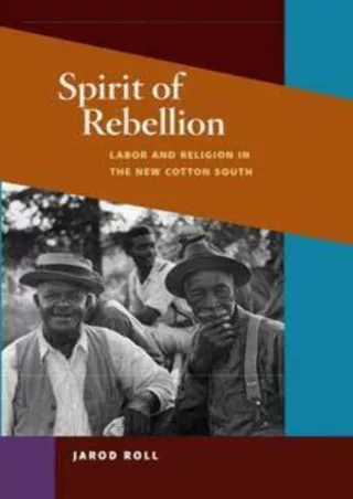 [PDF READ ONLINE]  Spirit of Rebellion: Labor and Religion in the New Cotton Sou