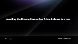 Unveiling the Unsung Heroes Sex Crime Defense Lawyers