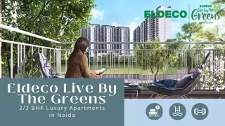 Eldeco Live By The Greens Luxurious 2/3 BHK Apartments in Sector 150 Noida