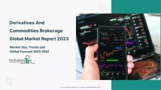 Derivatives And Commodities Brokerage Market 2023: Future Outlook And Potential