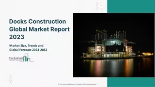 Docks Construction Market Size, Share, Trends And Growth Analysis Report 2032