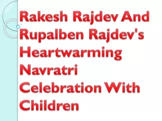 Rakesh Rajdev And Rupalben Rajdev's Heartwarming Navratri Celebration With Child