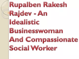 Rupalben Rakesh Rajdev - An Idealistic Businesswoman And Compassionate Social