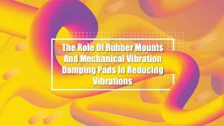 The Role Of Rubber Mounts And Mechanical Vibration Damping Pads In Reducing Vibrations