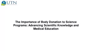 The Importance of Body Donation to Science Programs Advancing Scientific Knowledge and Medical Education