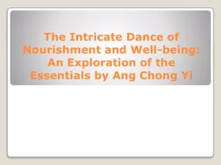 The Intricate Dance of Nourishment and Well-being An Exploration of the Essentials by Ang Chong Yi