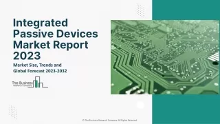 Integrated Passive Devices Market Scope, Industry Analysis And Outlook Forecast