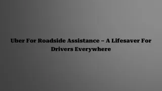 Uber For Roadside Assistance – A Lifesaver For Drivers Everywhere