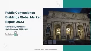 Public Convenience Buildings Market 2023 - By Size, Share, Trends 2032