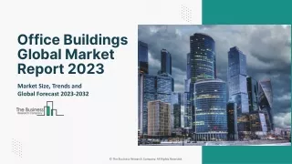 Global Office Buildings Market Size, Share And Developments By 2032