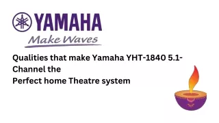 Qualities that make Yamaha YHT-1840 5.1-Channel the Perfect home Theatre system