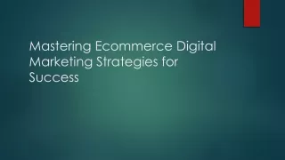 Mastering Ecommerce Digital Marketing Strategies for Success.pptx 100