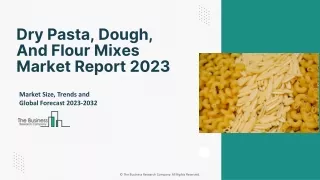 Dry Pasta, Dough, And Flour Mixes Market