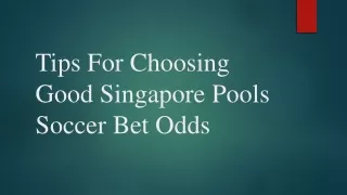 Tips For Choosing Good Singapore Pools Soccer Bet Odds