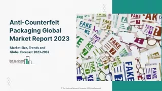 Anti Counterfeit Packaging Market 2023- Key Drivers, Size, Share, Demand